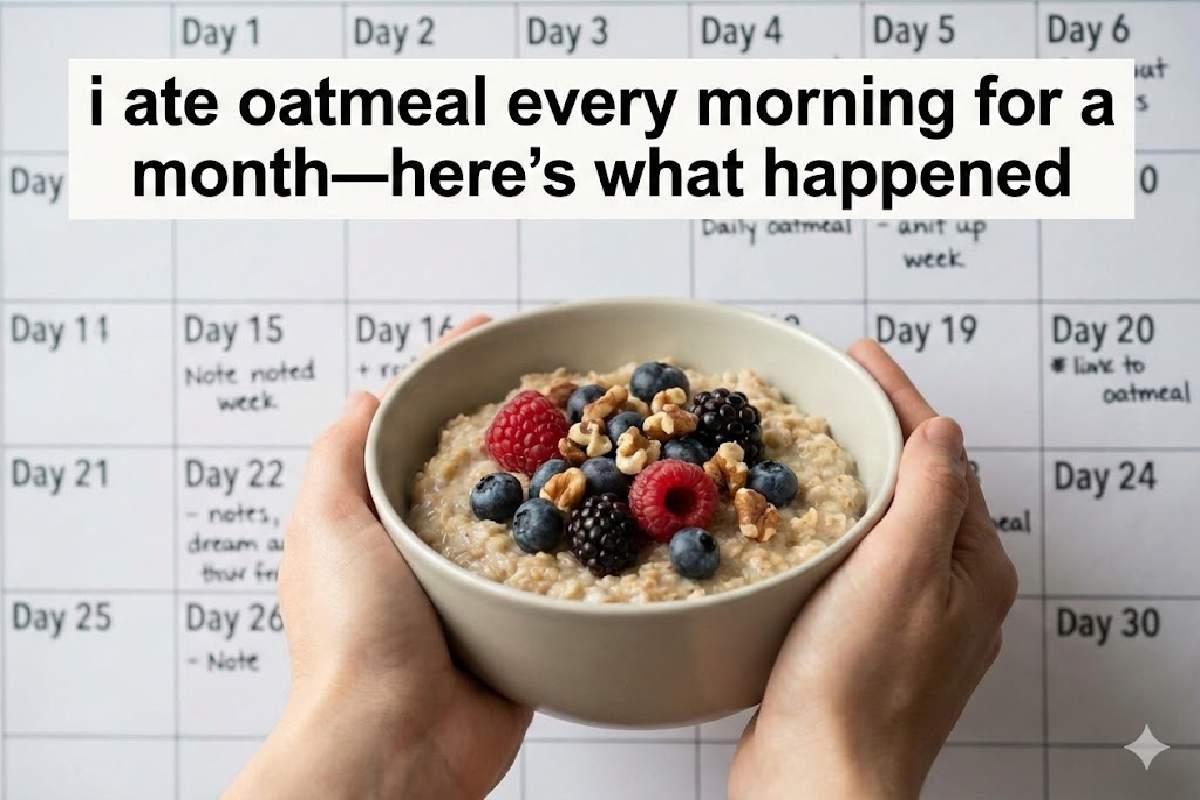 i ate oatmeal every morning for a month-here's what happened